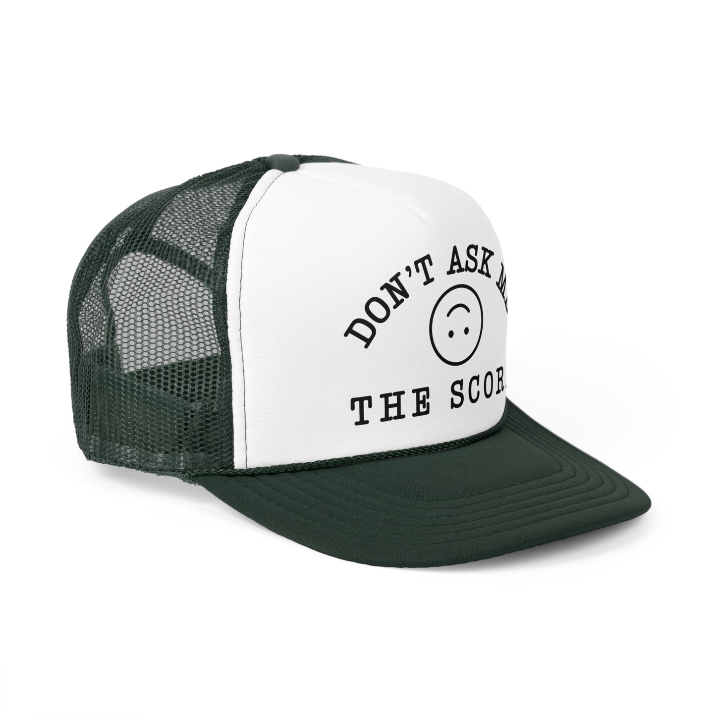 Don't Ask Me The Score Foam Trucker Hat