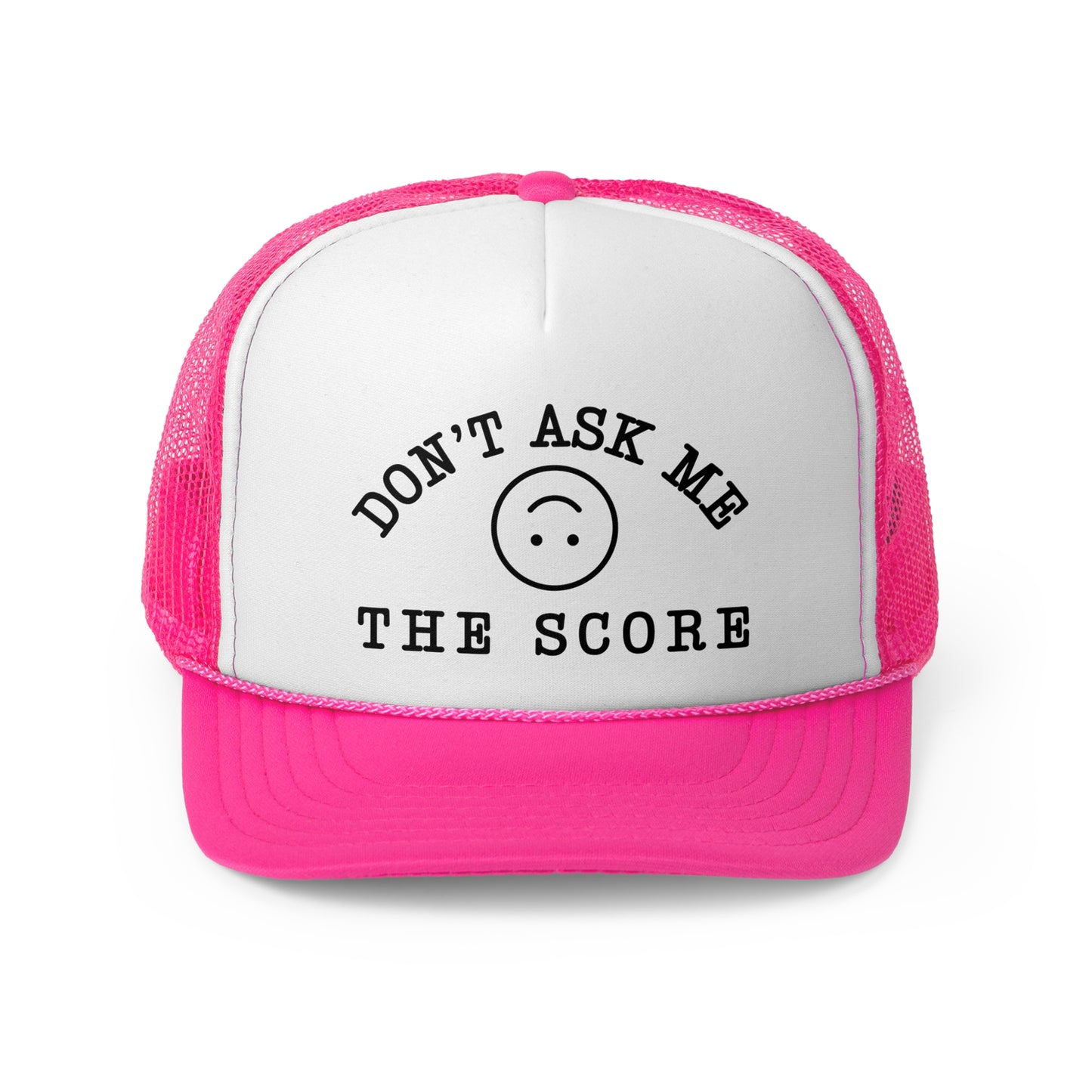 Don't Ask Me The Score Foam Trucker Hat