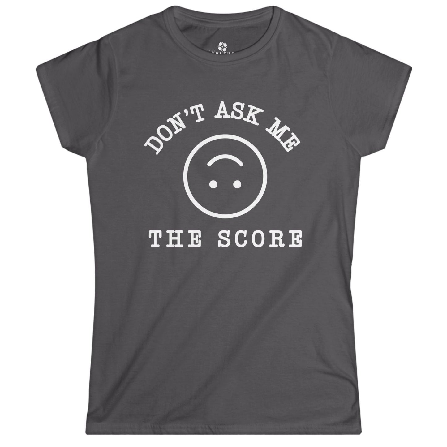 Don't Ask Me The Score Women's Cut Tee