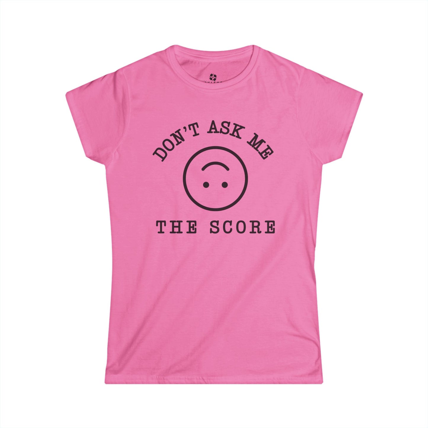 Don't Ask Me The Score Women's Cut Tee