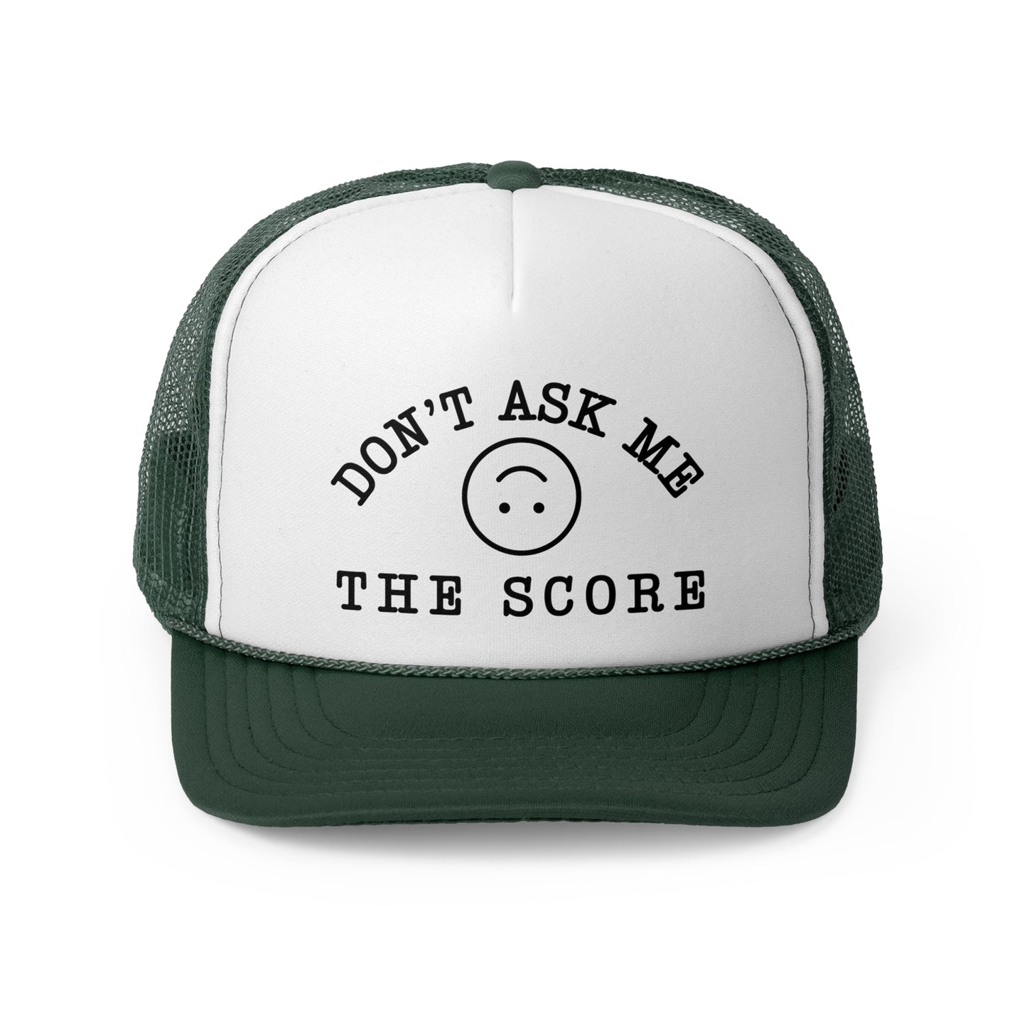 Don't Ask Me The Score Foam Trucker Hat