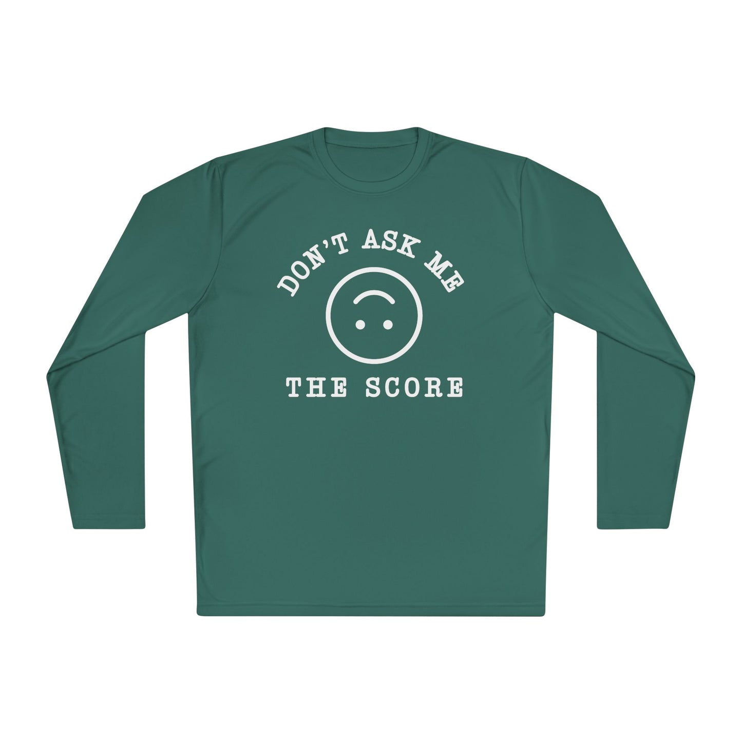 Unisex Long Sleeve Tee - "Don't Ask Me The Score" Fun Relaxed Top