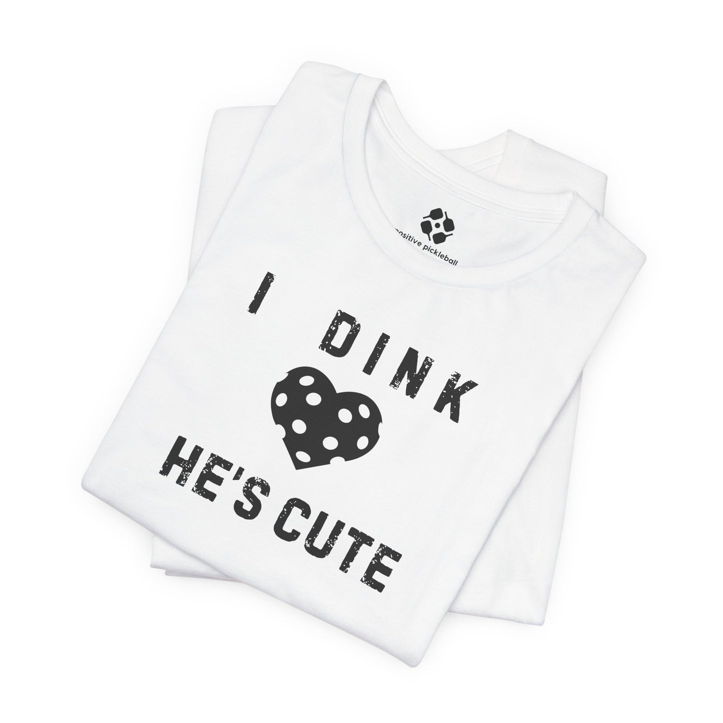 Dink He's Cute Tee