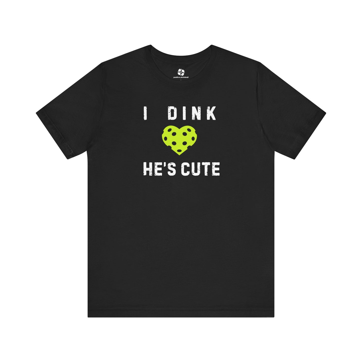 Dink He's Cute Tee