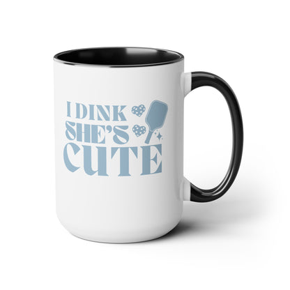 Retro I Dink She's Cute 15oz Coffee Mug