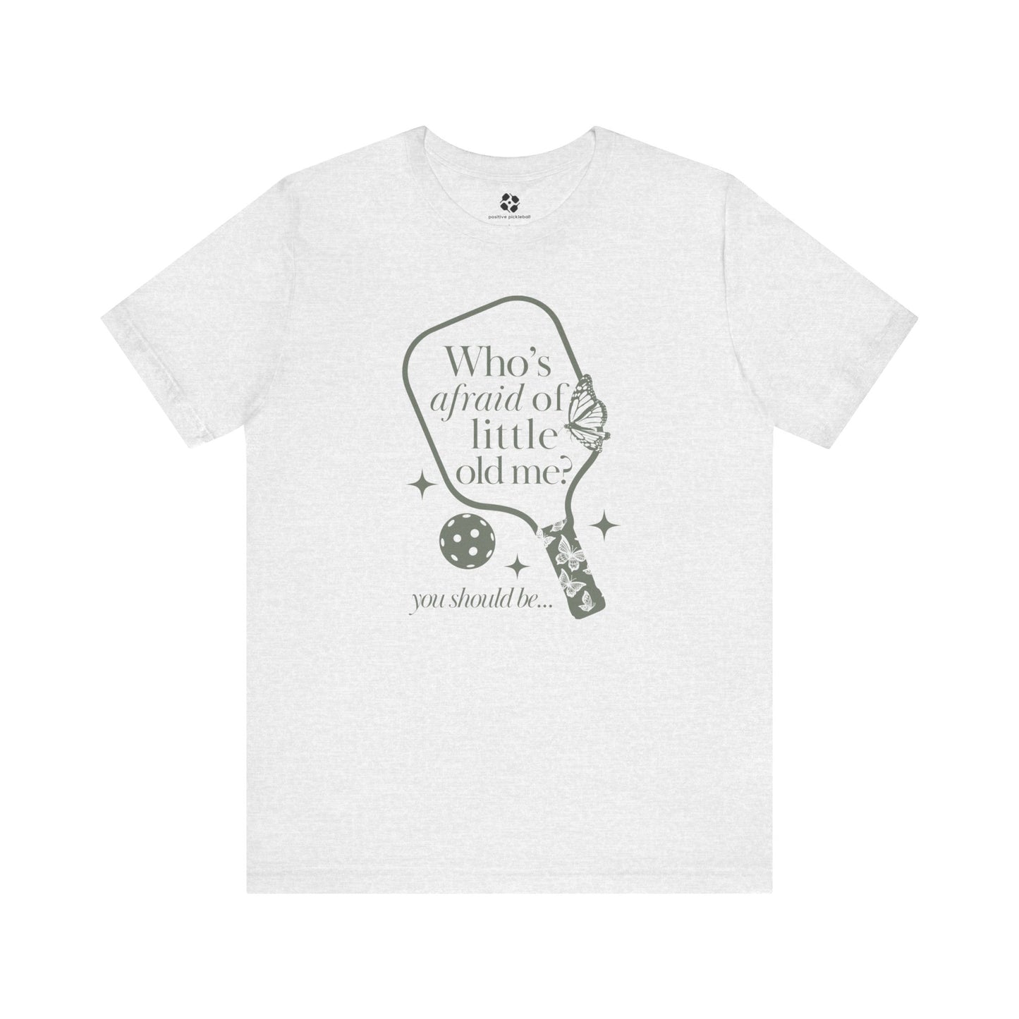 Who's afraid of little old me tee?