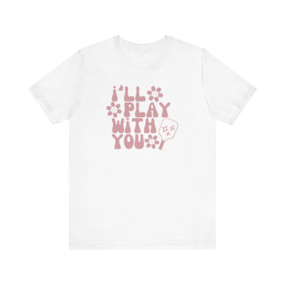 I'll Play With You Unisex Cotton Tee