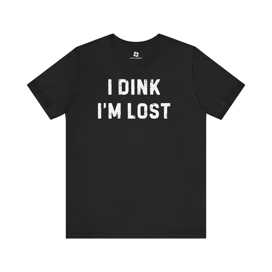 Dink I'm Lost Tee