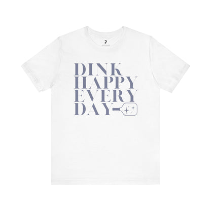 Dink Happy Every Day Cotton Unisex Tee