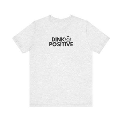 Dink Positive Unisex Cotton Tee