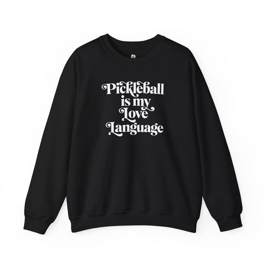 Pickleball Is My Love Language Sweatshirt