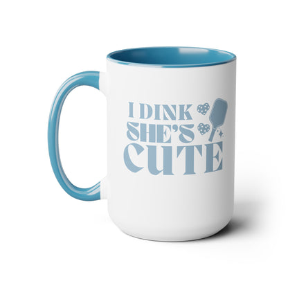 Retro I Dink She's Cute 15oz Coffee Mug