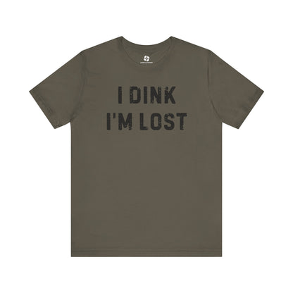 Dink I'm Lost Tee