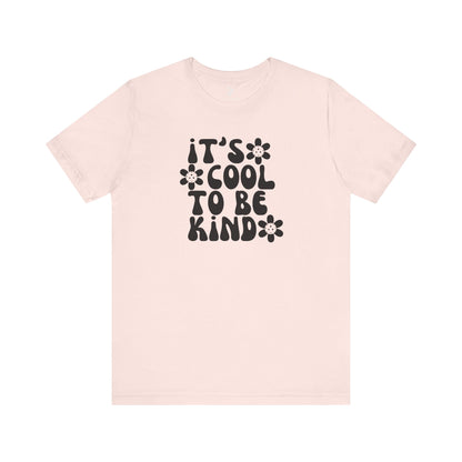 It's Cool to Be Kind Unisex Cotton Tee