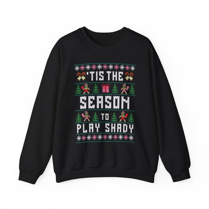 Tis the Season to Play Shady Sweatshirt