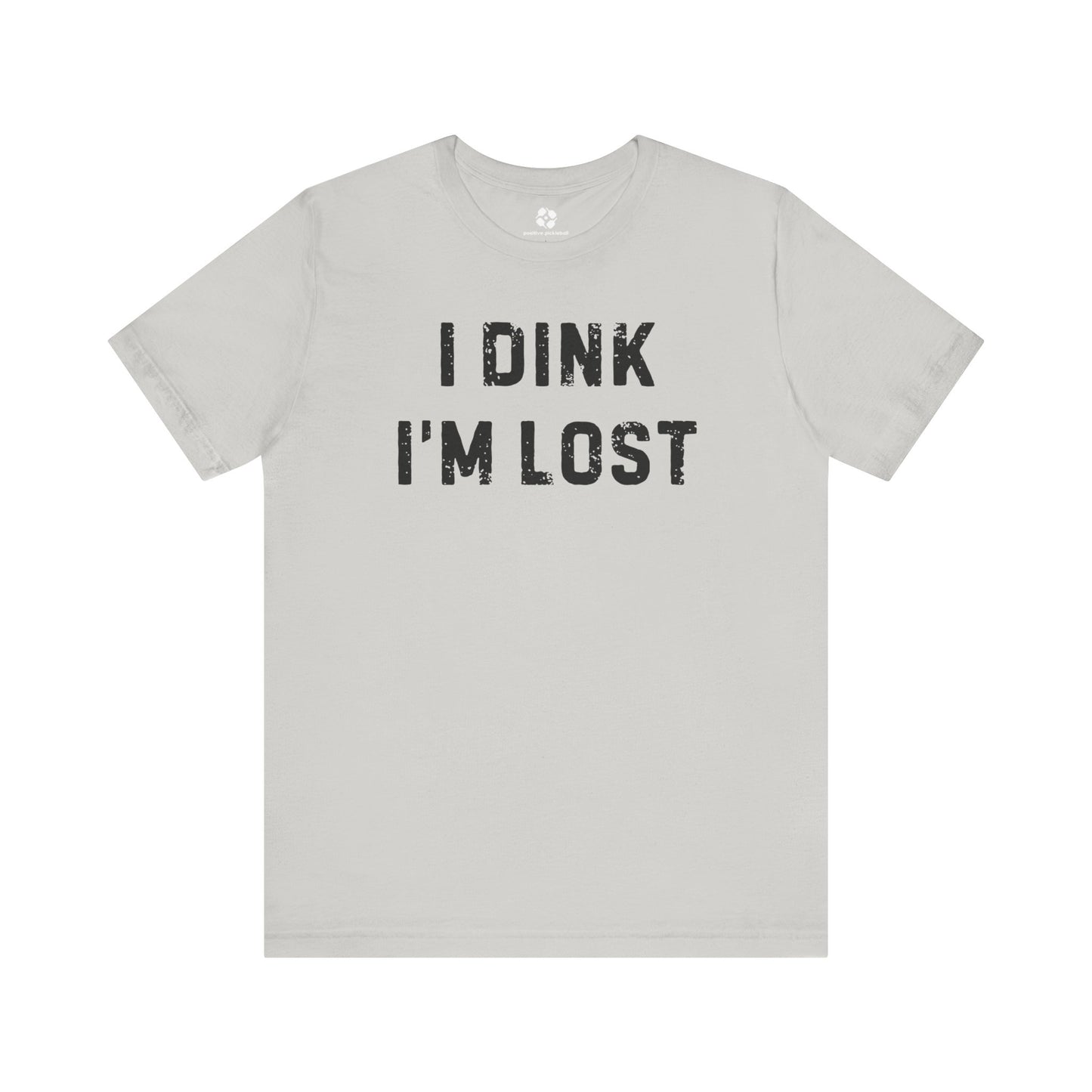 Dink I'm Lost Tee