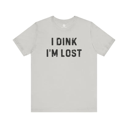 Dink I'm Lost Tee