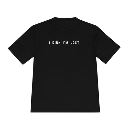 I Dink I'm Lost Moisture Wicking Tee