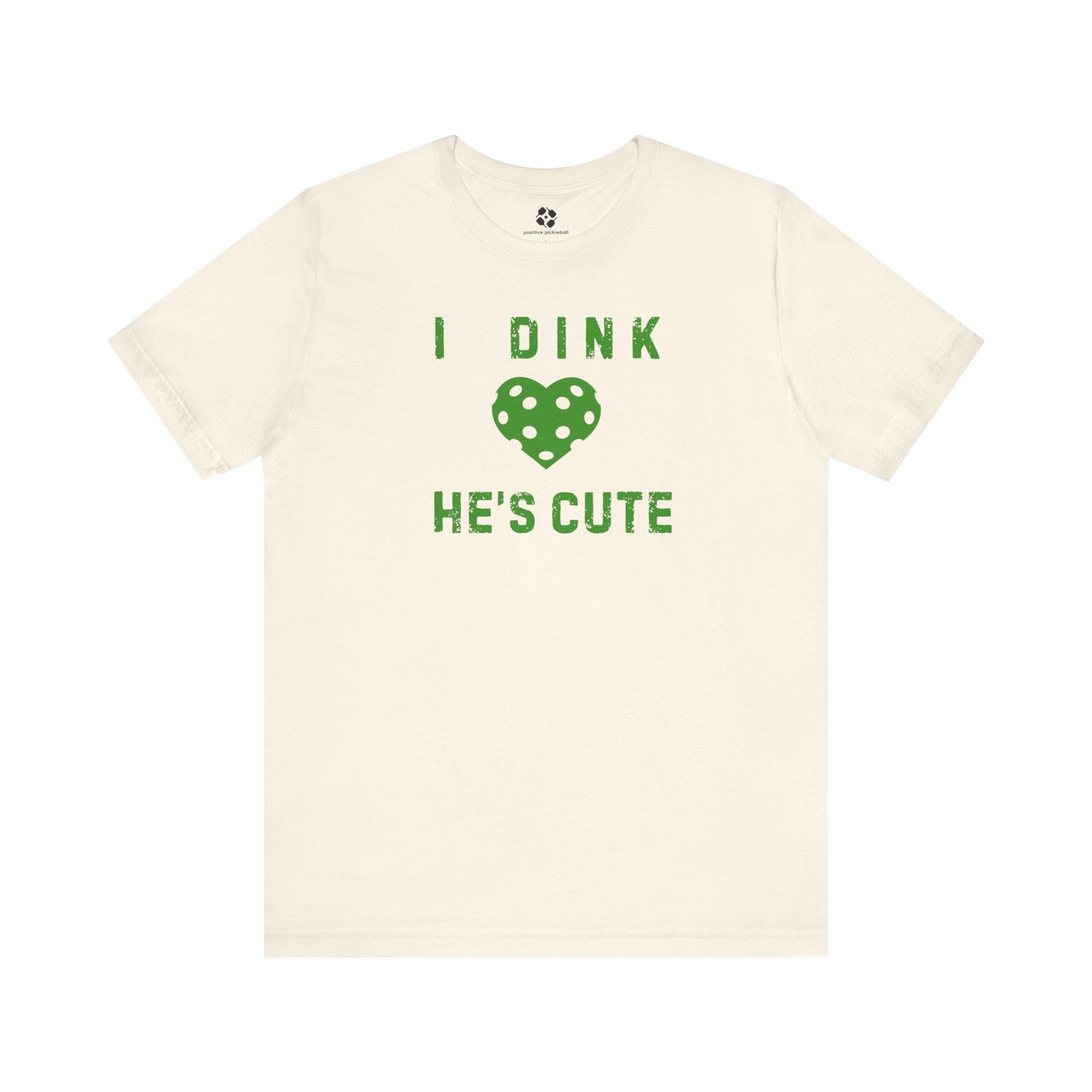 Dink He's Cute Tee