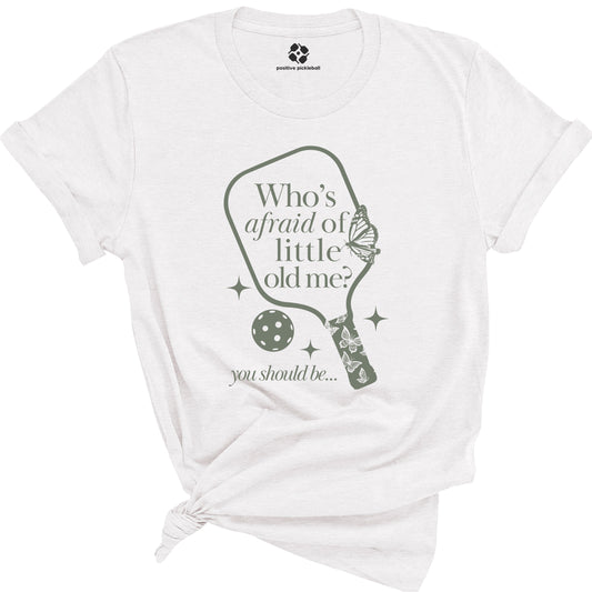 Who's afraid of little old me tee?