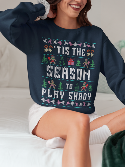 Tis the Season to Play Shady Sweatshirt