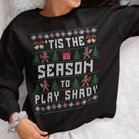 Tis the Season to Play Shady Sweatshirt