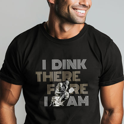 I Dink Therefore I Am Unisex Cotton Tee